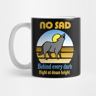 No SAD  Behind every dark Mug